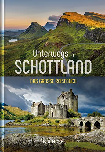 Unterwegs in Schottland: Das große Reisebuch (KUNTH Unterwegs)